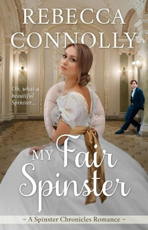 [The Spinster Chronicles 04] • My Fair Spinster